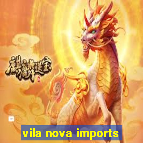 vila nova imports